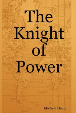 Könyv Knight of Power Michael Healy
