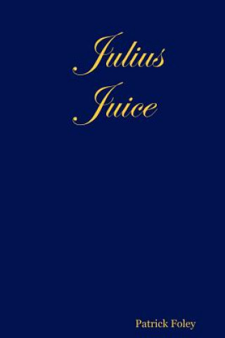 Kniha Julius Juice Patrick Foley