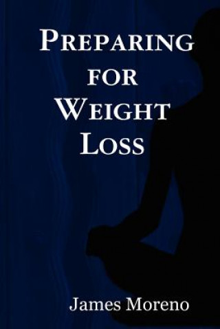 Könyv Preparing for Weight Loss James Moreno