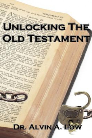 Könyv Unlocking the Old Testament Alvin Low