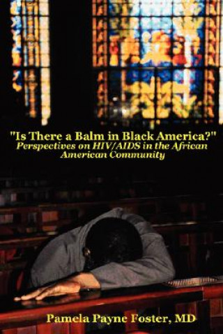 Kniha "Is There a Balm in Black America?: Perspectives on HIV/AIDS in the African American Community " Pamela Payne Foster