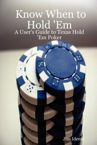 Knjiga Know When to Hold 'Em - A User's Guide to Texas Hold 'Em Poker Idema