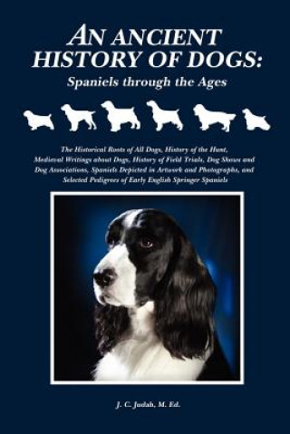Kniha Ancient History of Dogs: Spaniels Through the Ages Judah
