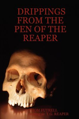 Книга Drippings from the Pen of the Reaper T. G. REAPER