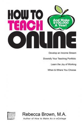 Kniha How To Teach Online (and Make $100k a Year) Rebecca Brown