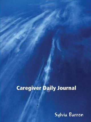 Kniha Caregiver Daily Journal Sylvia Barron Baca