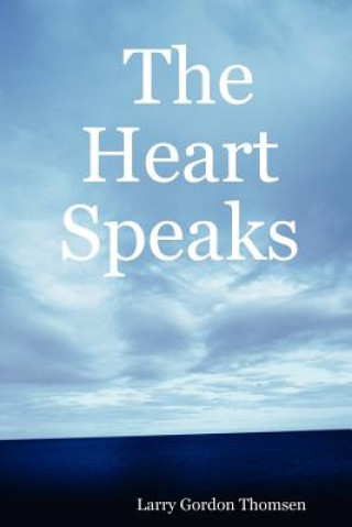 Kniha Heart Speaks Larry Gordon Thomsen