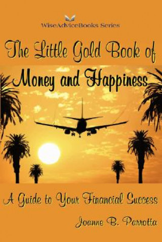 Carte Little Gold Book of Money and Happiness Joanne B. Parrotta