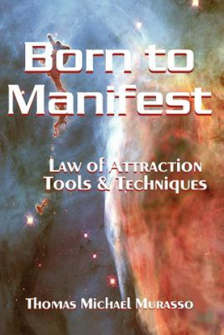 Kniha Born to Manifest, Law of Attraction Tools and Techniques Thomas Murasso