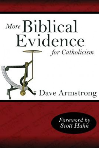 Carte More Biblical Evidence For Catholicism Dave Armstrong