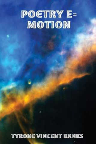 Kniha Poetry E=motion Tyrone Vincent Banks