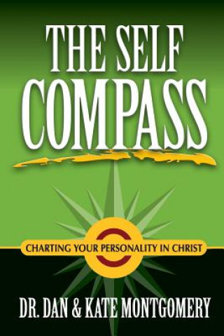 Knjiga Self Compass: Charting Your Personality in Christ Dr. Dan and Kate Montgomery