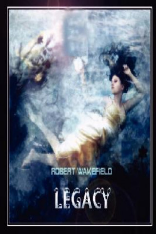 Knjiga Legacy Robert Wakefield