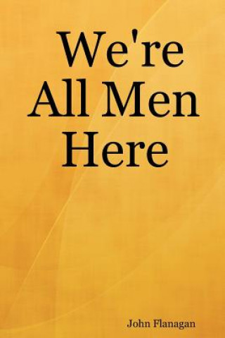 Buch We're All Men Here John Flanagan