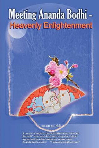 Könyv Meeting Ananda Bodhi - Heavenly Enlightenment Susan Mary Risk