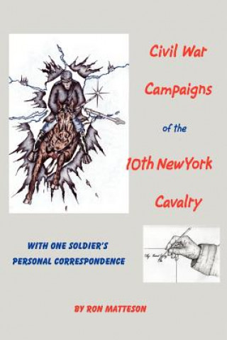 Carte Civil War Campaigns of the 10th New York Cavalry Ron Matteson