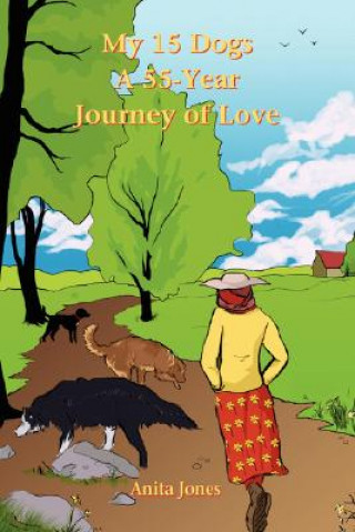 Kniha My 15 Dogs: A 55-Year Journey of Love Anita Jones
