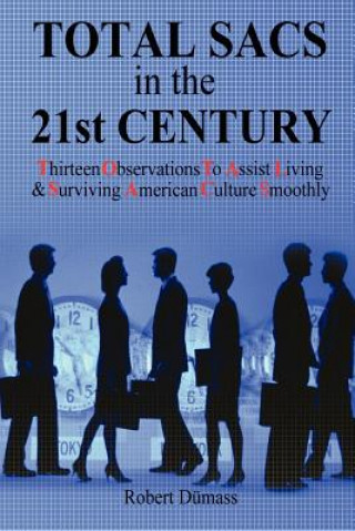 Libro TOTAL SACS in the 21st Century: Thirteen Observations to Assist Living & Surviving American Culture Smoothly Robert Dumass