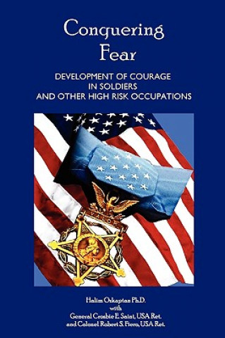 Carte Conquering Fear - Development of Courage in Soldiers and Other High Risk Occupations Gen. Crosbie E. Saint (Ret.)