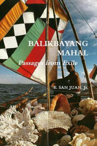 Livre BALIKBAYANG MAHAL Passages from Exile E. SAN JUAN, Jr. San Juan