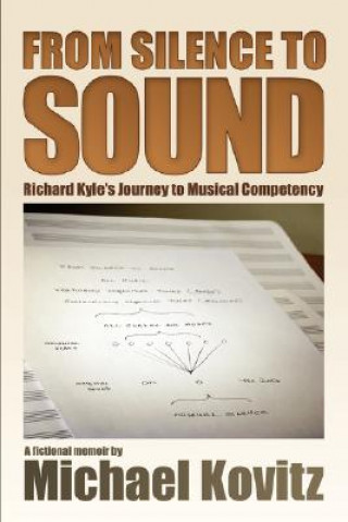 Libro From Silence to Sound (Richard Kyle's Journey to Musical Competency) Michael Kovitz