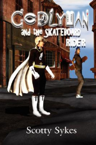 Kniha Godlyman and the Skateboard Rider Scotty Sykes