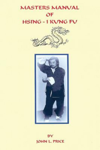 Kniha Masters Manual of Hsing-I Kung Fu John Price