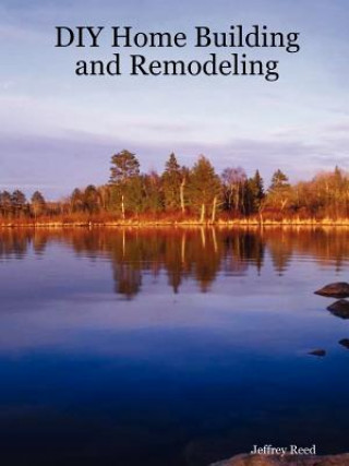 Książka DIY Home Building and Remodeling Jeffrey Reed