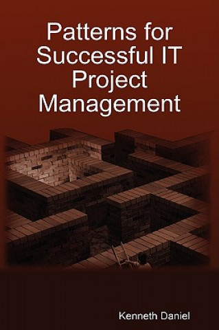 Knjiga Patterns for Successful IT Project Management Kenneth Daniel