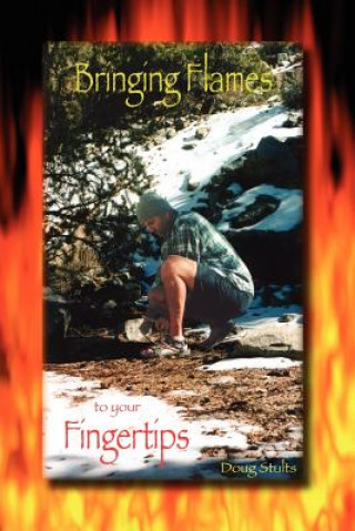 Livre Bringing Flames to Your Fingertips Stults Doug