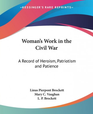 Könyv Woman's Work In The Civil War Mary C. Vaughan