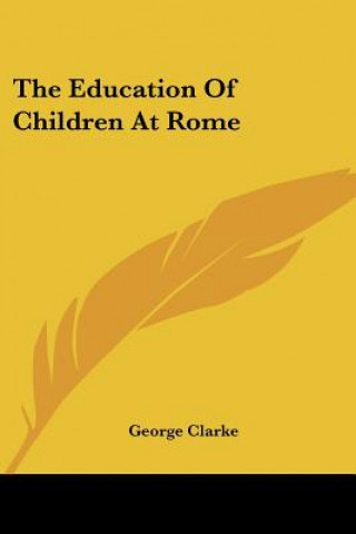 Carte The Education Of Children At Rome George Clarke