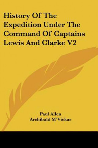 Könyv History Of The Expedition Under The Command Of Captains Lewis And Clarke V2 Paul Allen