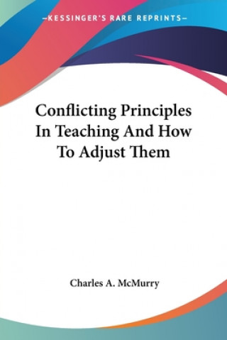 Carte Conflicting Principles In Teaching And How To Adjust Them Alexander McMurry Charles