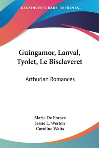 Kniha Guingamor, Lanval, Tyolet, Le Bisclaveret: Arthurian Romances Marie De France