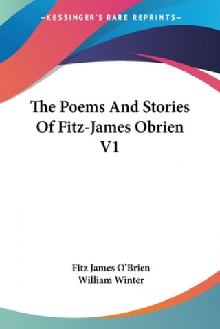 Knjiga The Poems And Stories Of Fitz-James Obrien V1 Fitz James O'Brien