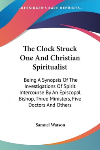 Книга Clock Struck One And Christian Spiritualist Samuel Watson