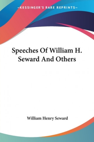 Książka Speeches Of William H. Seward And Others William Henry Seward