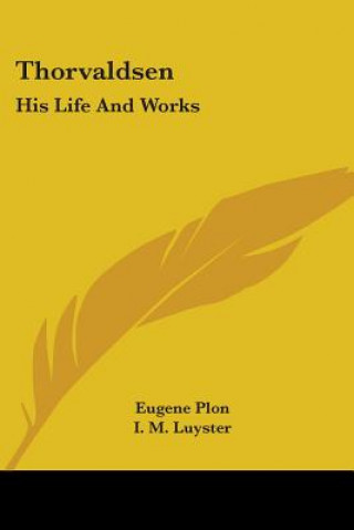 Kniha Thorvaldsen: His Life And Works Eugene Plon