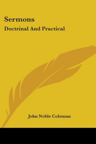 Buch Sermons: Doctrinal And Practical John Noble Coleman