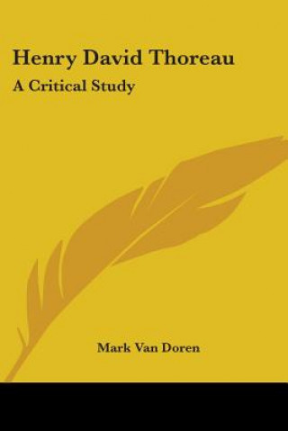 Carte Henry David Thoreau: A Critical Study Mark Van Doren
