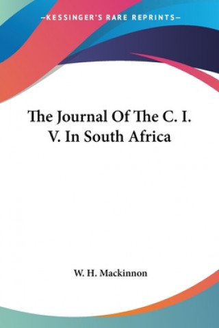 Książka The Journal Of The C. I. V. In South Africa W. H. Mackinnon