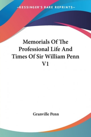 Carte Memorials Of The Professional Life And Times Of Sir William Penn V1 Granville Penn