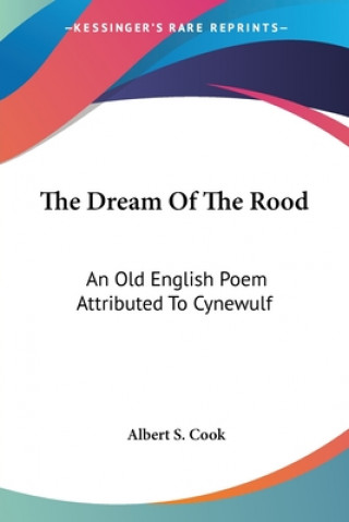 Carte The Dream Of The Rood: An Old English Poem Attributed To Cynewulf 