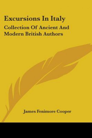 Knjiga Excursions In Italy: Collection Of Ancient And Modern British Authors James Fenimore Cooper