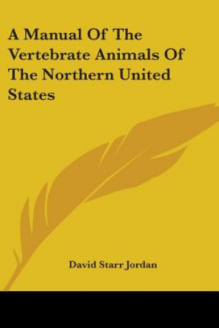 Knjiga A Manual Of The Vertebrate Animals Of The Northern United States David Starr Jordan