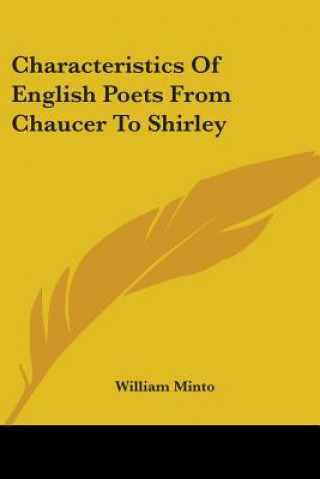 Buch Characteristics Of English Poets From Chaucer To Shirley William Minto