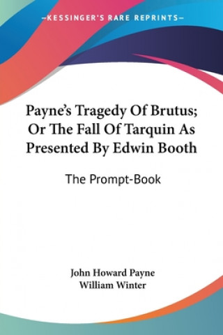Carte PAYNE'S TRAGEDY OF BRUTUS; OR THE FALL O JOHN HOWARD PAYNE
