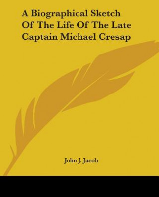 Carte Biographical Sketch Of The Life Of The Late Captain Michael Cresap John J. Jacob