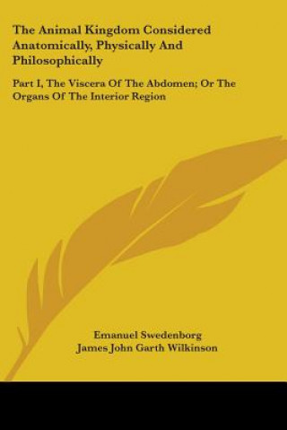 Kniha Animal Kingdom Considered Anatomically, Physically And Philosophically Emanuel Swedenborg